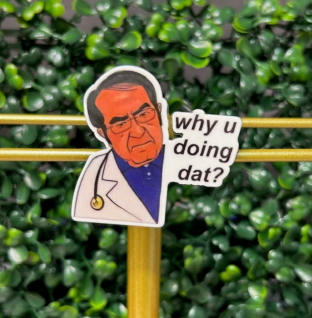Why u doing that