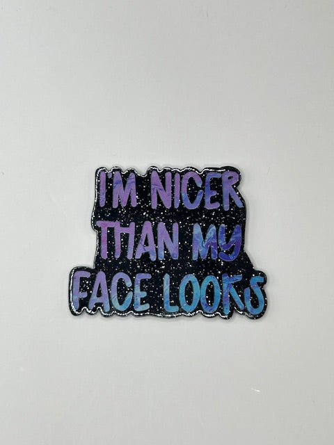 I'm nicer than my face looks